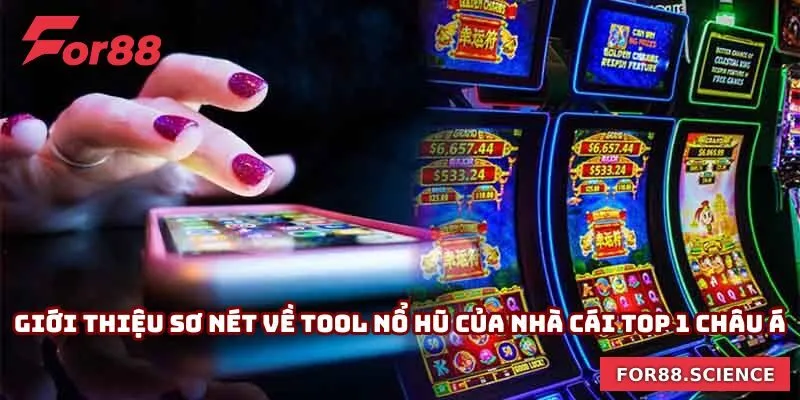 Giới thiệu sơ nét về tool nổ hũ của nhà cái top 1 Châu Á