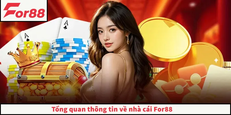 FOR88 ⭐️ Nhà Cái FOR88.COM Chính Thức ⭐️ Đăng Ký Tặng +88K Tổng quan thông tin về nhà cái For88